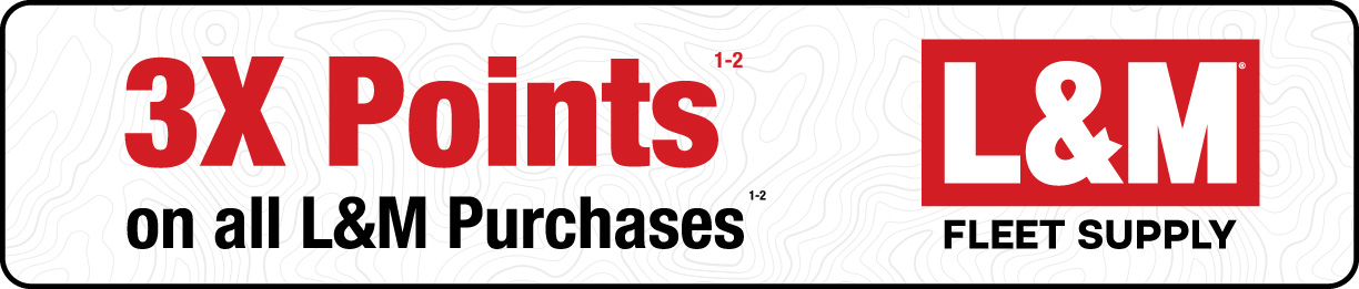 3X Points on all L&M purchases L&M Fleet Supply